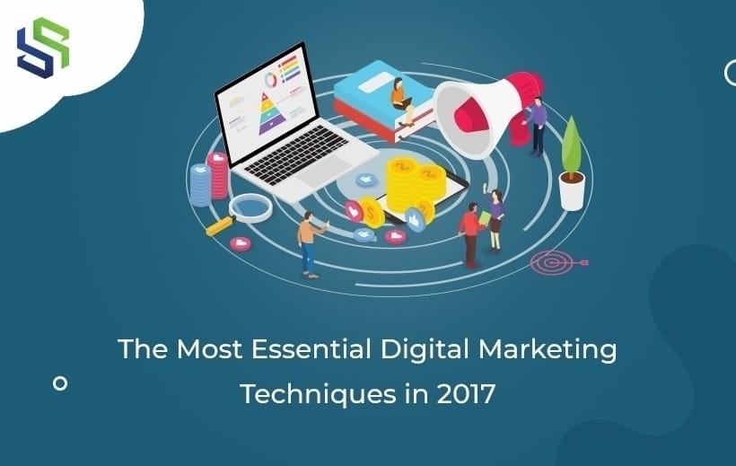 The-Most-Essential-Digital-Marketing-Techniques-in-2017-1