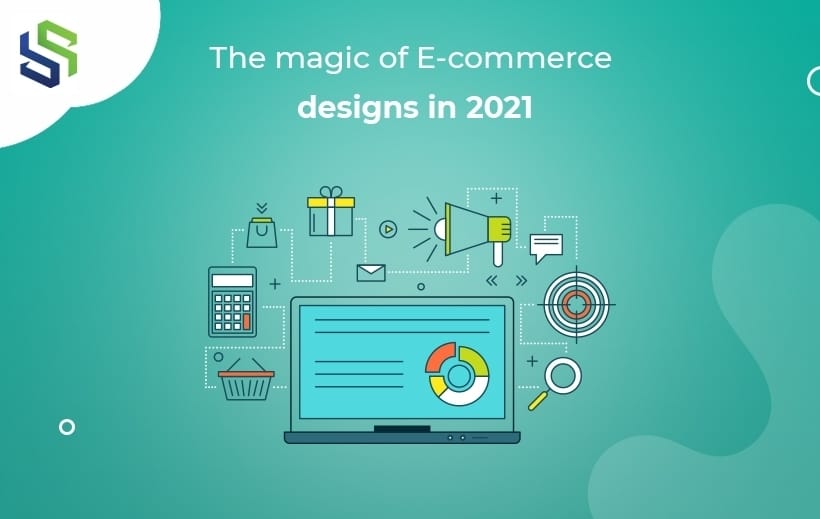 The magic of E-commerce designs in 2021 - 820px by 519px