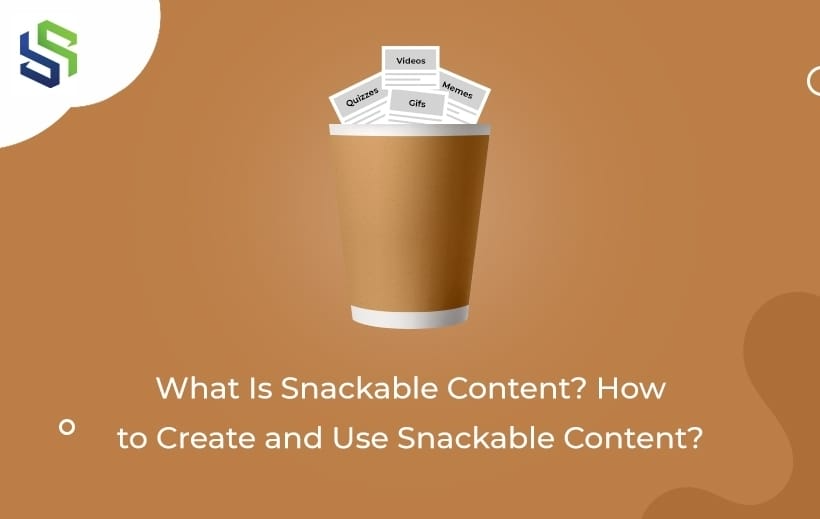 What Is Snackable Content and How to Create and Use Snackable Content
