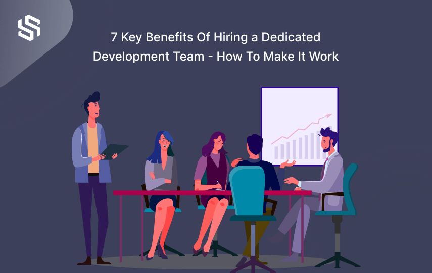 7 Key Benefits Of Hiring a Dedicated Development Team