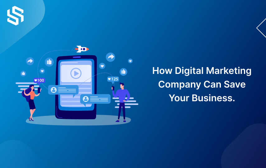 How Digital Marketing Company Can Save Your Business