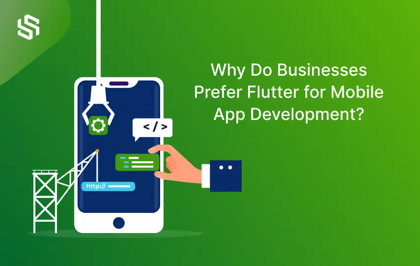 Why Do Businesses Prefer Flutter for Mobile App Development