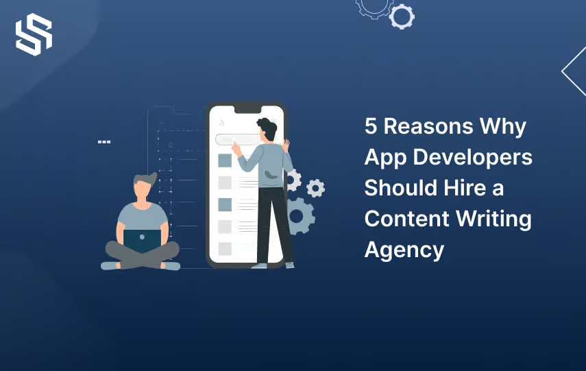 5-Reasons-Why-App-Developers Should Hire a Content Writing Agency