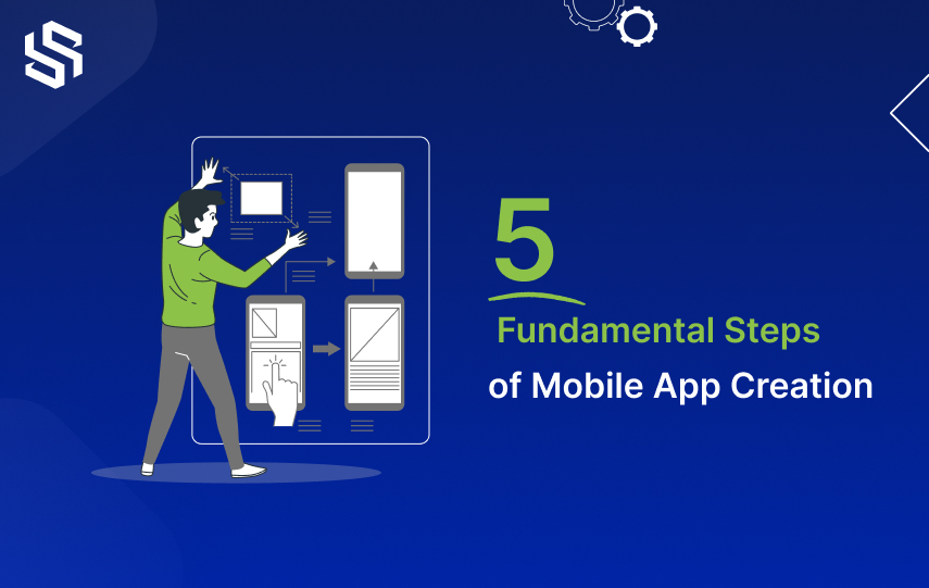 5 Fundamental Steps of Mobile App Creation