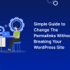 Simple Guide to Change The Permalinks Without Breaking Your WordPress Site