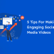 5 Tips for Making Engaging Social Media Videos