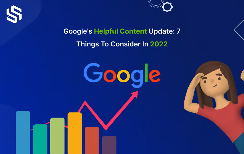 googles helpful content update 7 things to consider in 2022