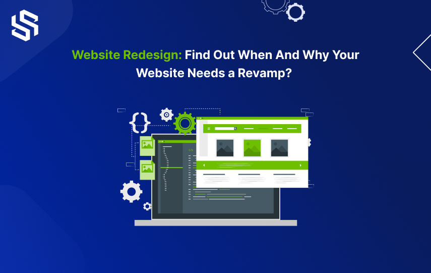 Website Redesign Find Out When And Why Your Website Needs a Revamp