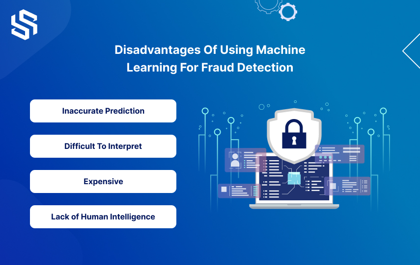 disadvantages of machine learning for fraud detection