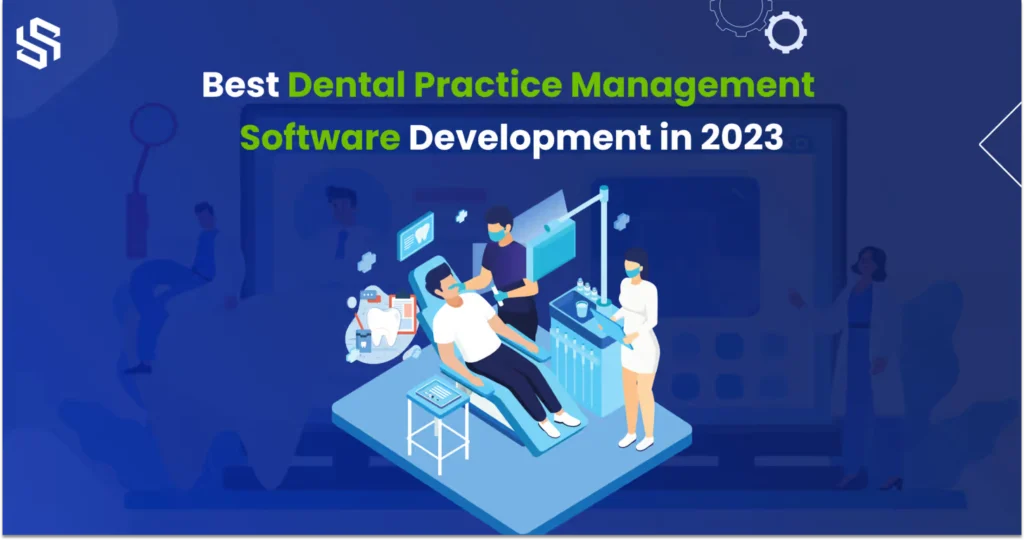 Dental Practice Management Software Development A Beginners guide