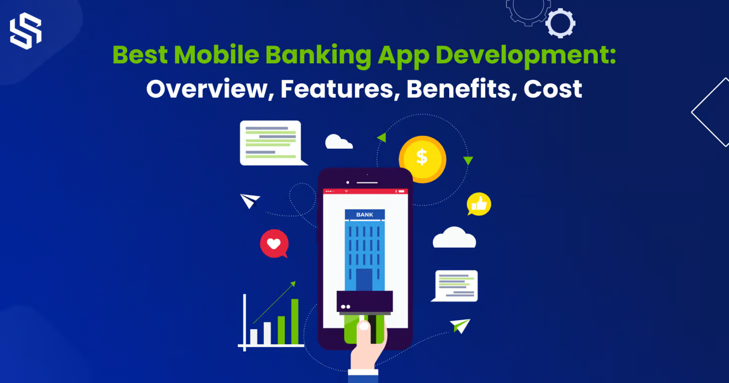 Best Mobile Banking App Development:Overview, Features, Benefits, Cost