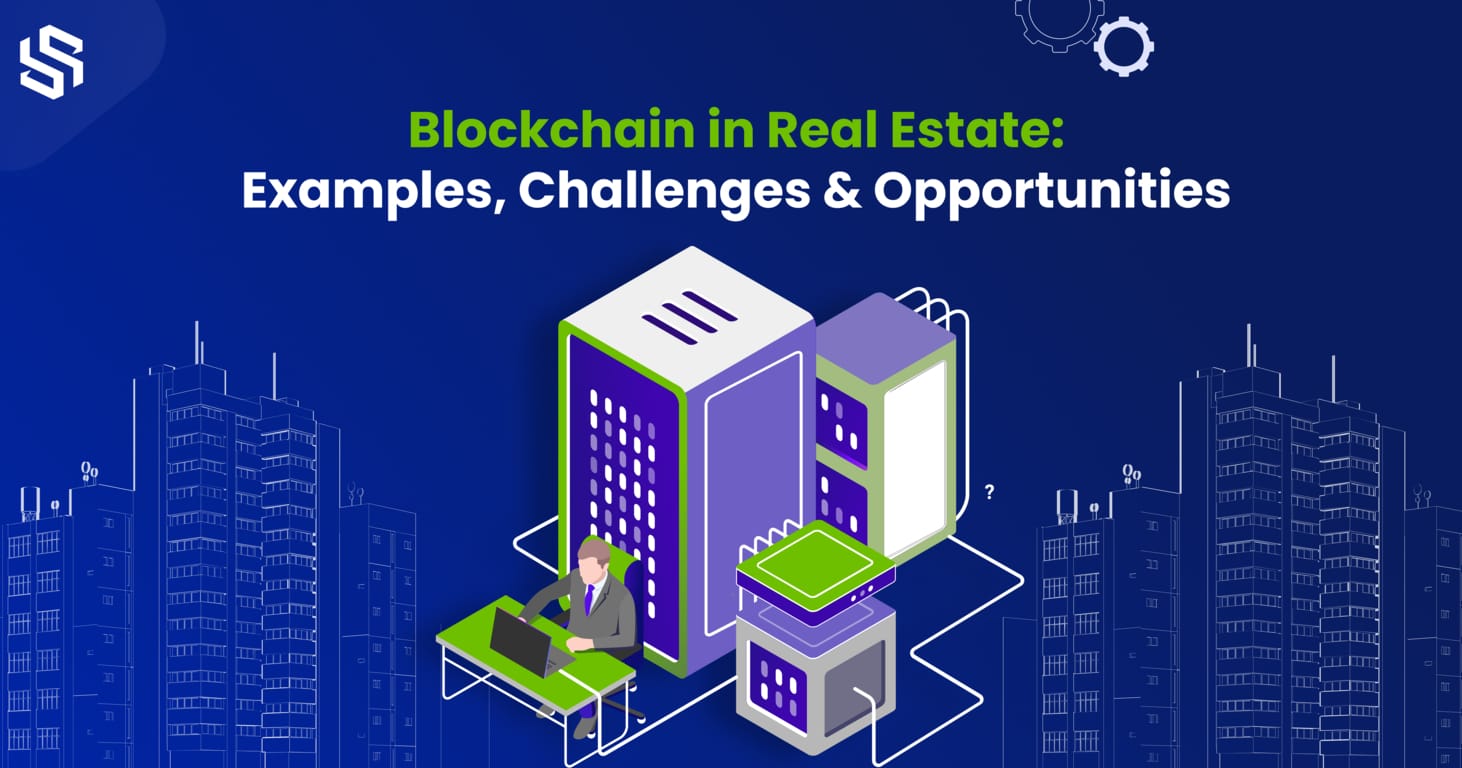 The Emergence of Blockchain in Real Estate: Opportunities and Challenges