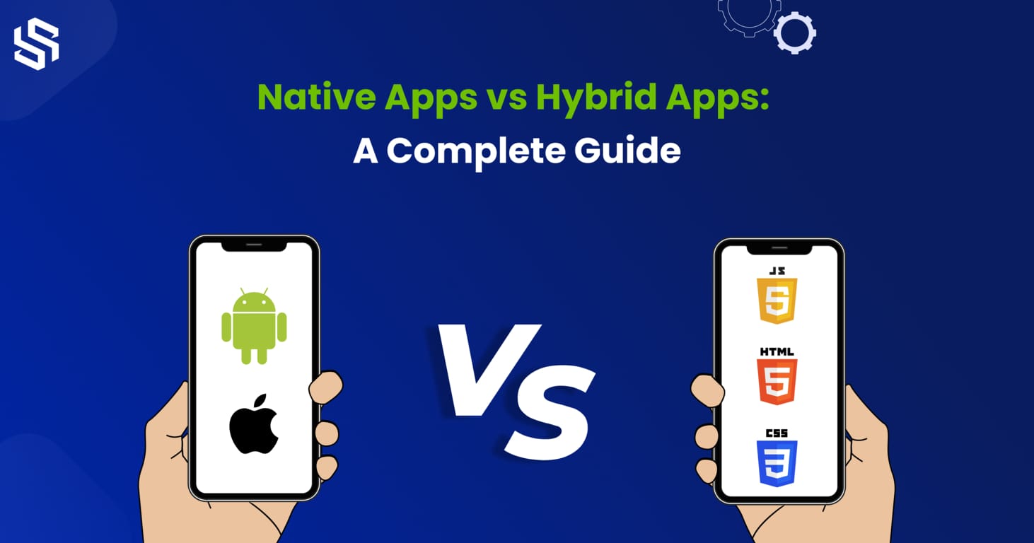Native Apps vs Hybrid Apps: Which One Should You Choose for Your Business?