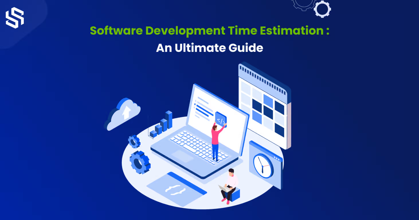 Software Development Time Estimation An Ultimate Guide