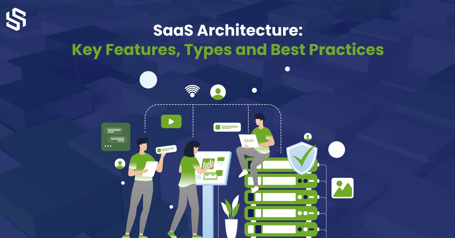SaaS Architecture Key Features, Types and Best Practices