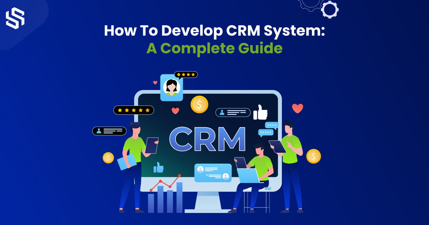 How to Develop CRM Software_ A Complete Guide