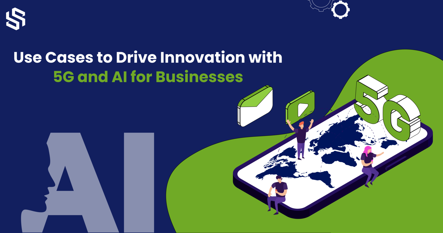 Use Cases to Drive Innovation with 5G and AI for Businesses