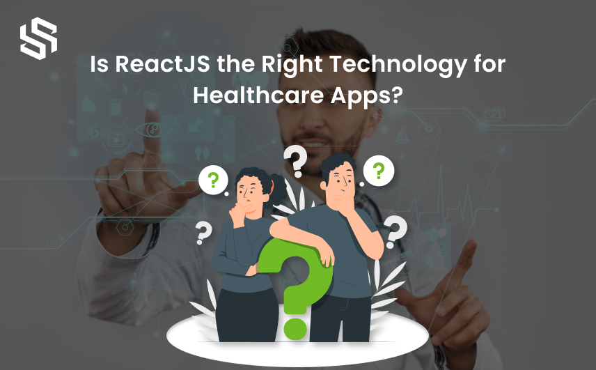 Why ReactJS is the right technology for developing healthcare apps