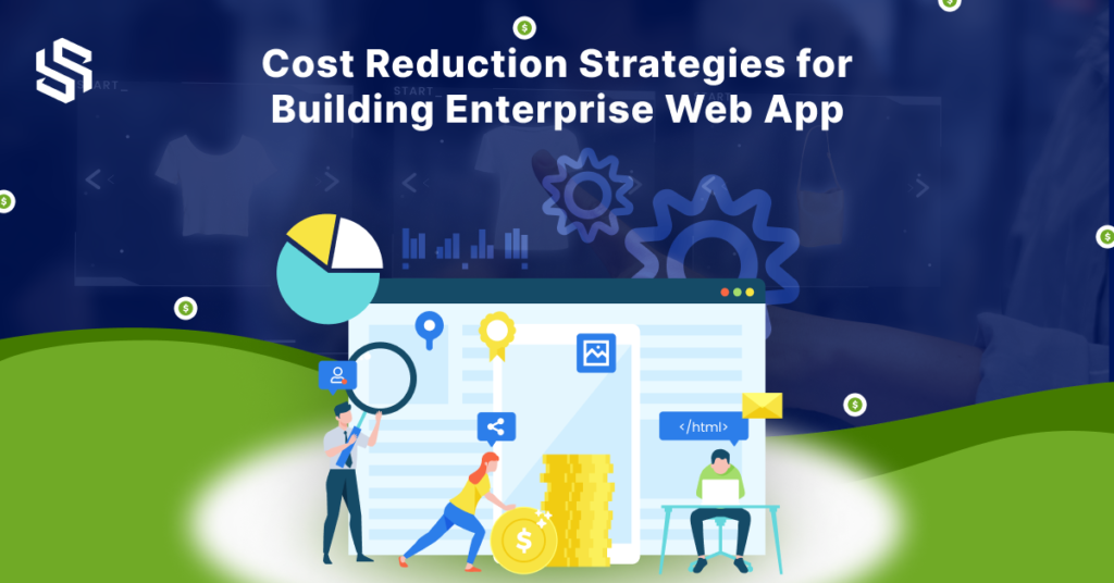 Cost Reduction Strategies for Building Enterprise Web App
