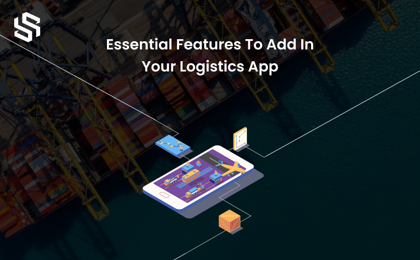 Essential Features To Add in Your Logistics App