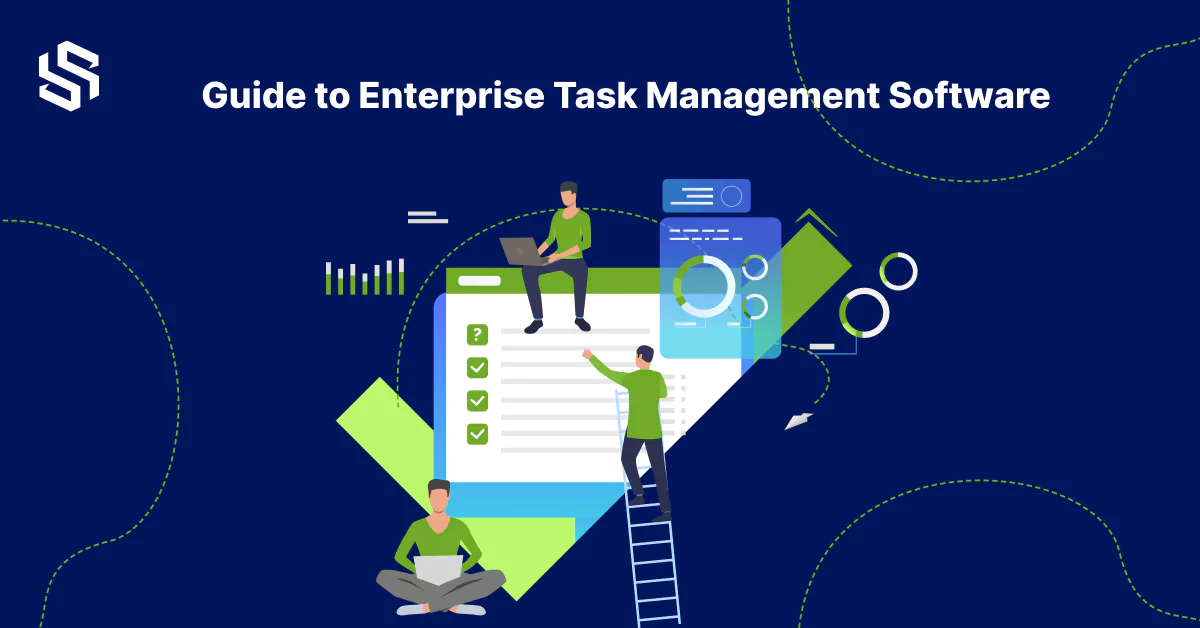 Guide to Enterprise Task Management Software