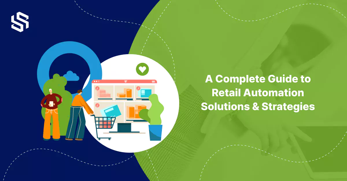 A Complete Guide to Retail Automation Solutions & Strategies