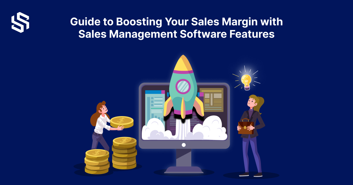 Guide to Boosting Your Sales Margin with Sales Management Software Features