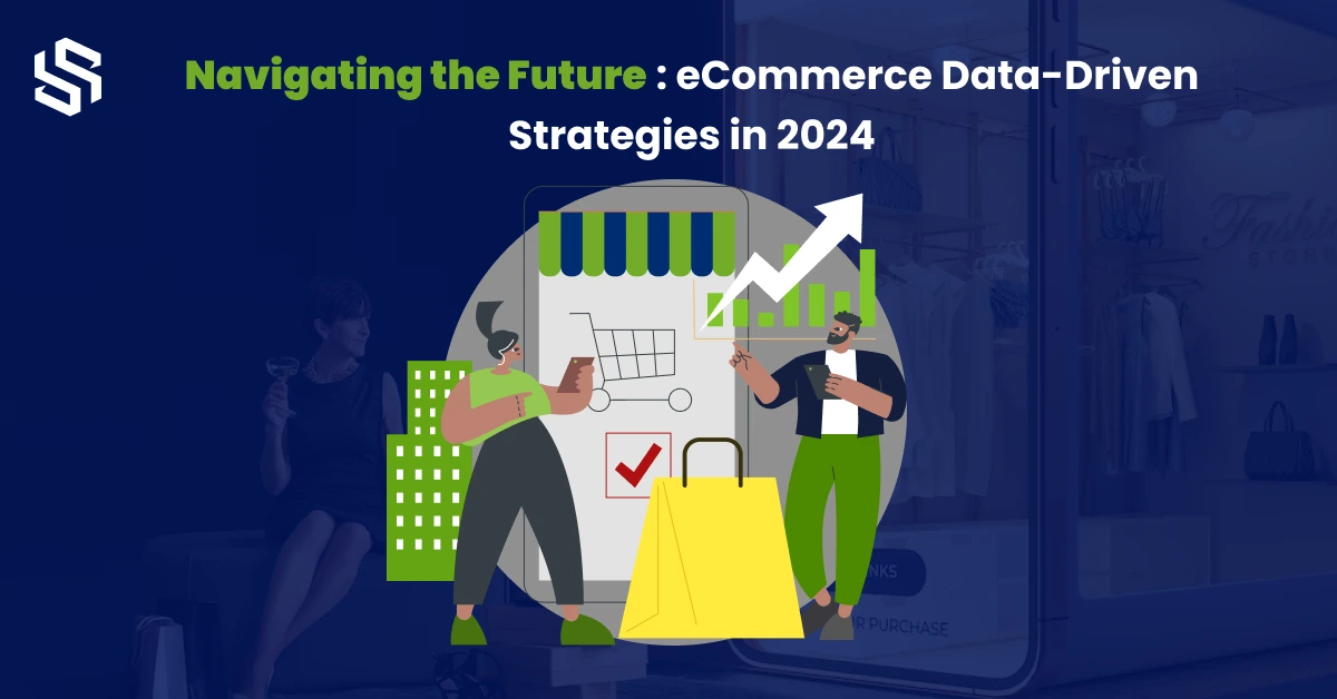 Navigating the Future : eCommerce Data-Driven Strategies in 2024