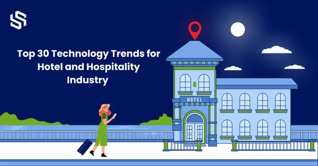Top 30 Technology Trends for Hotel and Hospitality Industry