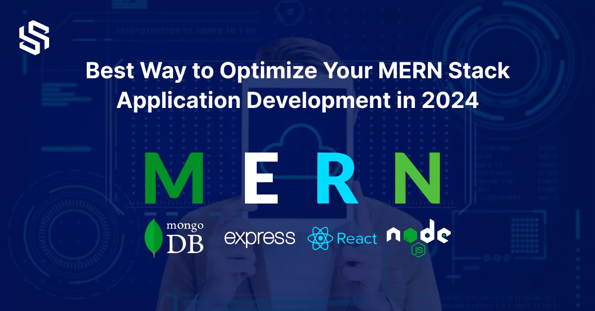Best Way to Optimize Your MERN Stack Application Development in 2024