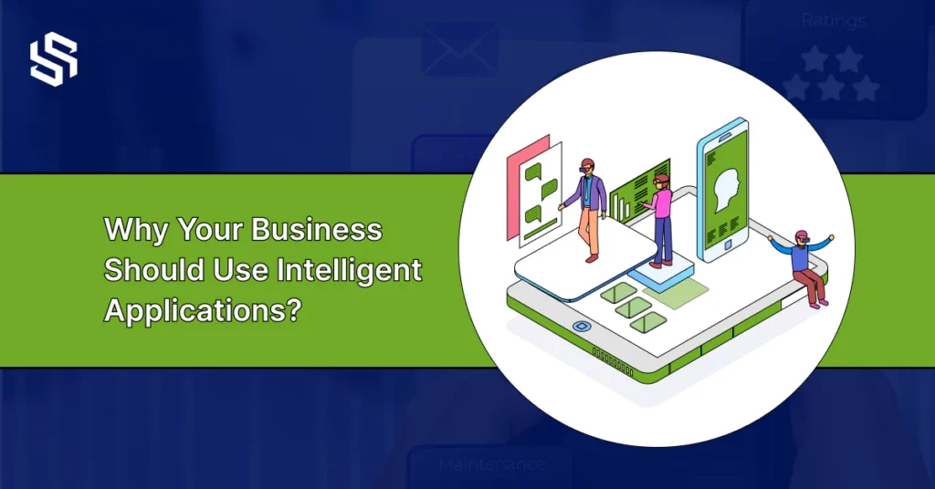 Why Your Business Should Use Intelligent Applications