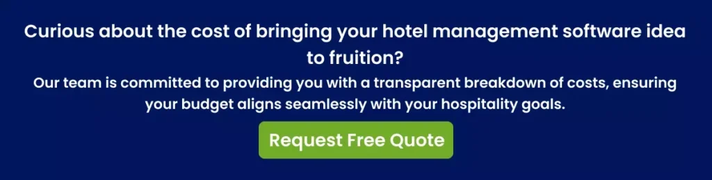 Curious about the cost of bringing your hotel management software idea to fruition_