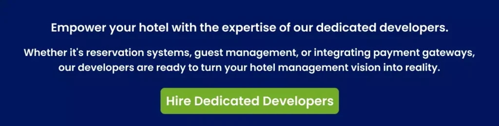 Empower your hotel with the expertise of our dedicated developers.