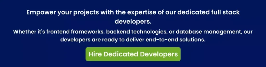 Empower your projects with the expertise of our dedicated full stack developers