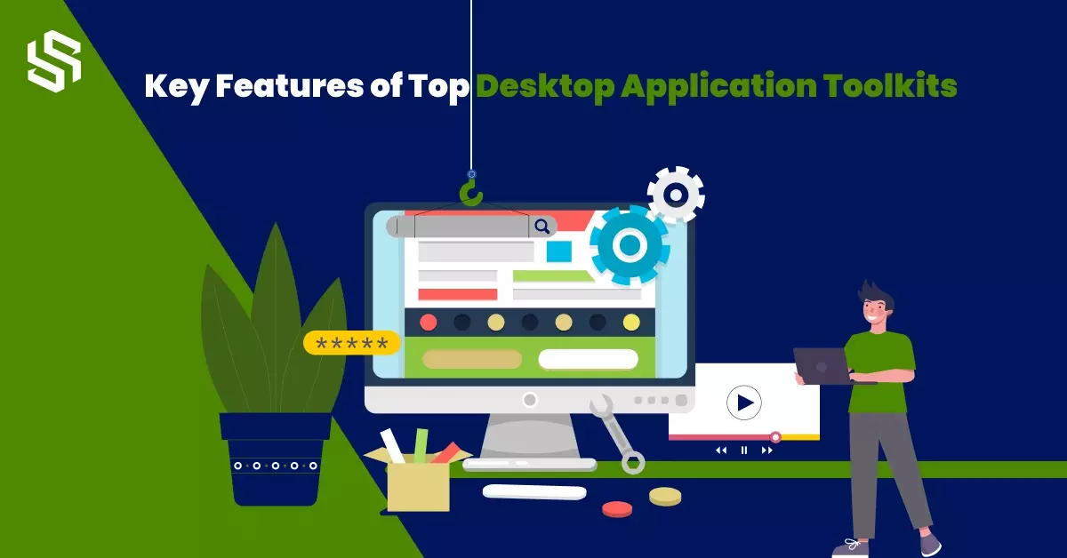 Key Features of Top Desktop Application Toolkits
