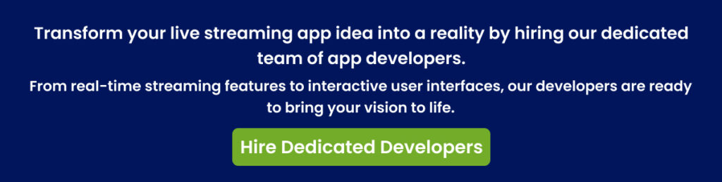 Transform your live streaming app idea into a reality by hiring our dedicated team