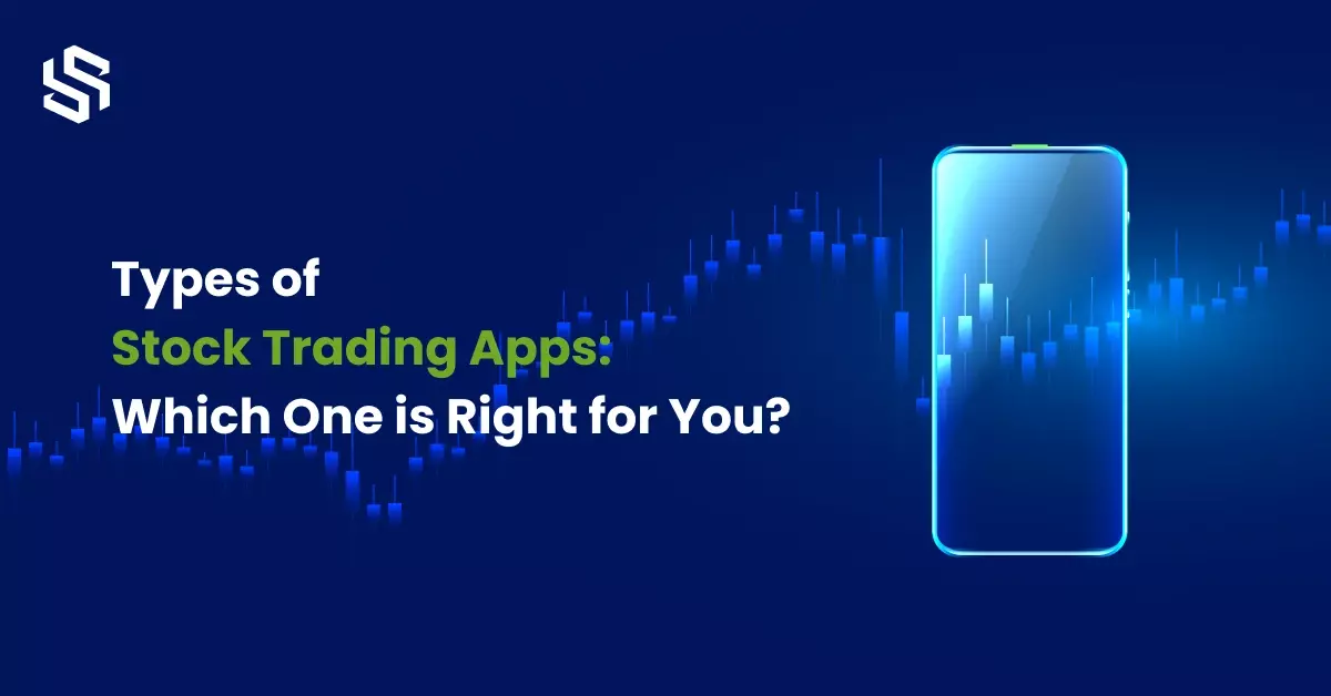 Types of Stock Trading Apps Which One is Right for You