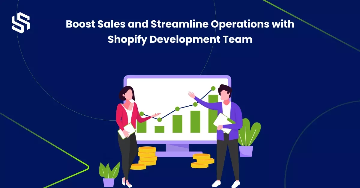 Boost Sales and Streamline Operations with Shopify Development Team