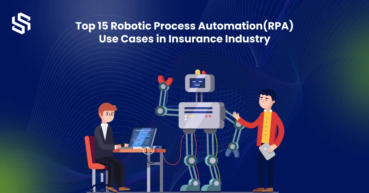 Top 15 RPA Use Cases in the Insurance Industry