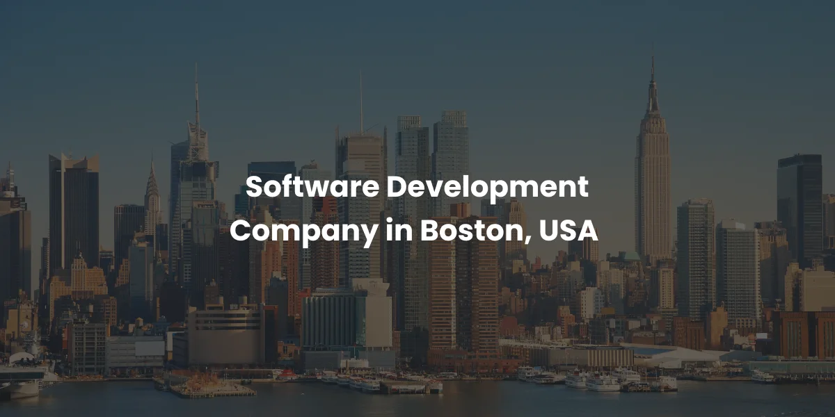 Reliable Custom Software Development in Boston, USA