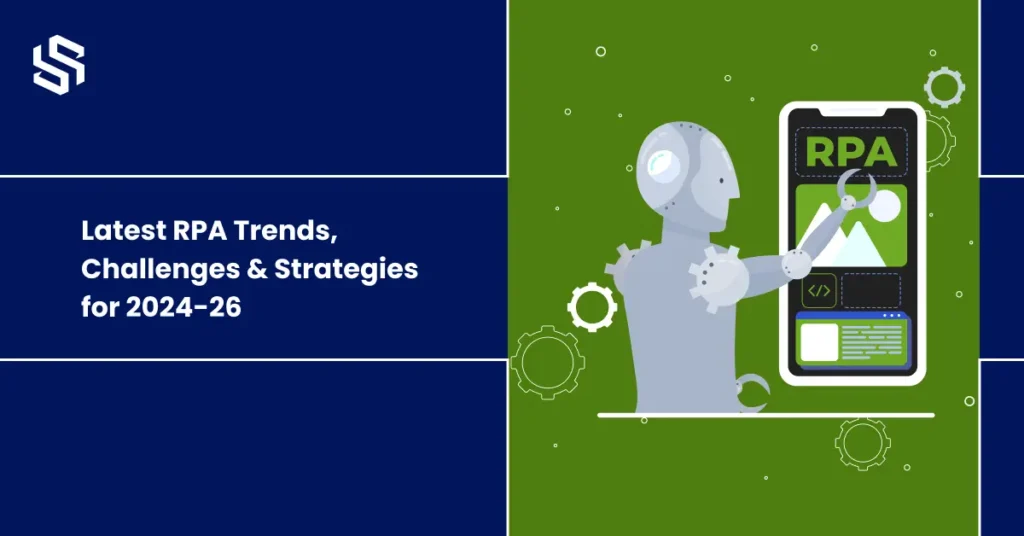 Latest RPA Trends, Challenges and Strategies