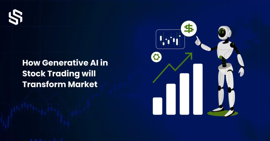 How Generative AI In Stock Trading Will Transform Market