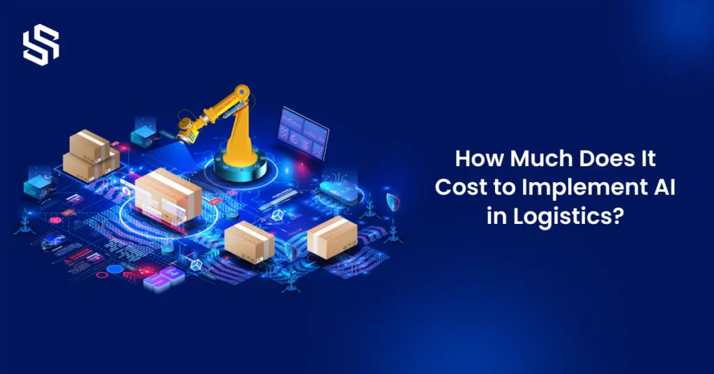 How Much Does It Cost to Implement AI in Logistics