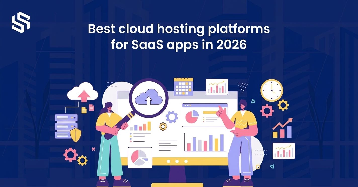 Best cloud hosting platforms for SaaS apps in 2026