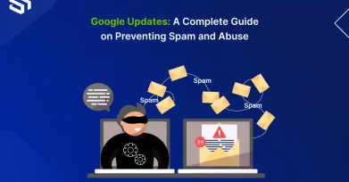 Google updates A complete guide on preventing span and abuse