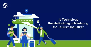 Is Technology Revolutionizing or Hindering the Tourism Industry?