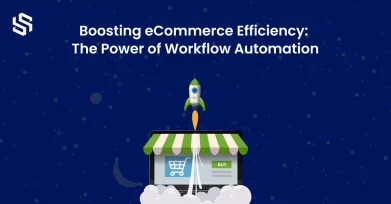 Why eCommerce Businesses Should Invest in Workflow Automation Solutions